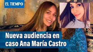 Caso Ana María Castro: nueva audiencia para definir condena de los acusados | El Tiempo