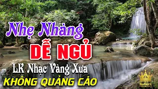 Bolero Chọn Lọc Cực Êm Tai - LK Nhạc Vàng Xưa Trữ Tình KHÔNG QUẢNG CÁO Ru Ngủ Đêm Khuya Cả Xóm Phê