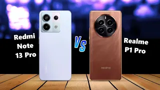 Redmi Note 13 Pro ⚡ VS ⚡ Realme P1 Pro Full Comparison