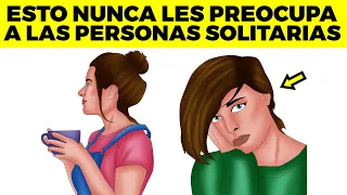 ESTO NUNCA LES PREOCUPA A Las Personas Que Les Gusta Estar Solas