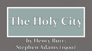 The Holy City by Henry Burr; Stephen Adams (1900)