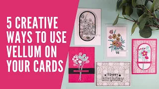 5 Creative Ways to Use Vellum in your Cardmaking