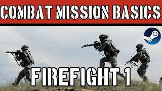 Combat Mission Basics: Firefight 1