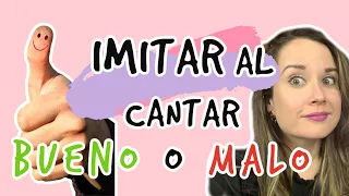 IMITAR AL CANTAR BUENO O MALO | Dra. Voz