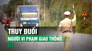 CSGT có nên truy đuổi người vi phạm?| VTC14