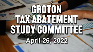 Tax Abatement Study Committee - 4/26/22