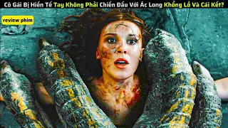 Cô Gái  Bị Hiến Tế Tay Không Phải Chiến Đấu Với Ác Long Khổng Lồ Và Cái Kết|| review phim