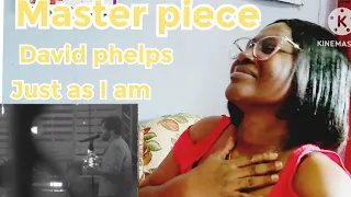 DAVID PHELPS ** JUST AS I AM ** AMAZING / REACTION