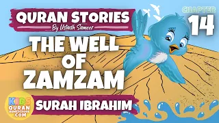📚14: The Well Of ZamZam (Surah Ibrahim) QURAN STORIES by Ustadh Sameer | Prophet Stories in English