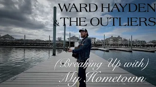 Ward Hayden & The Outliers - (Breaking Up with) My Hometown [Official Music Video]