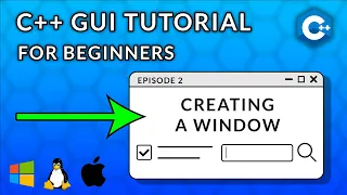 C++ GUI Programming For Beginners | Episode 2  - Creating a Window