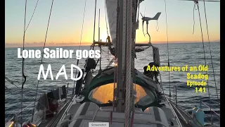 Lone Sailor Goes Mad.  Adventures of an Old Seadog, ep 142