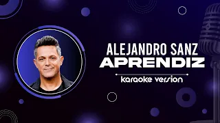 Alejandro Sanz | Aprendiz 🎤 (Karaoke Version) HD & Hi-Fi 🔊