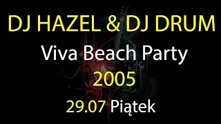 Viva Beach Party 2005 - 29.07.2005 - Dj Hazel & Dj Drum [HQ]