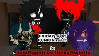 FRIDAY night FUNKIN react to tricky&whitty vs tabi&agoti animation