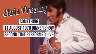 Elvis Presley - Something - 11 August 1970 Dinner Show