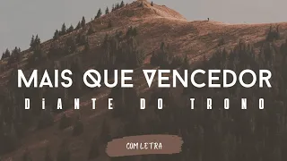 Mais Que Vencedor - Diante do Trono - [ COM LETRA ]