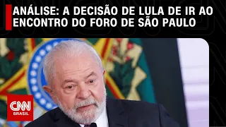 Análise: A decisão de Lula de ir ao encontro do Foro de São Paulo | CNN ARENA