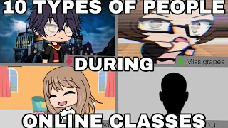 10 TYPES OF PEOPLE DURING ONLINE CLASSES ~ gacha life skit