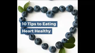 10 Tips to Eating Heart Healthy