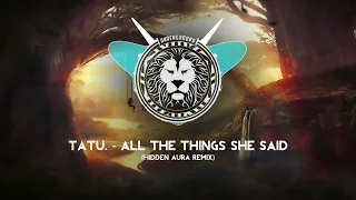 Tatu. - All the things she said (Hidden Aura Remix)