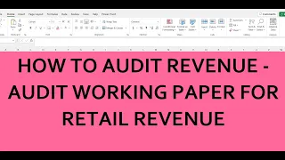 PRACTICAL APPROACH TO AUDIT REVENUE: Audit Working Paper for Retail Revenue