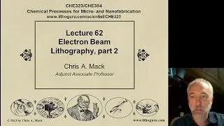 Lecture 62 (CHE 323) E-Beam Lithography, part 2