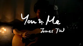 James TW - You & Me (Acoustic Cover)