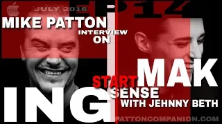 MIKE PATTON on START MAKING SENSE with JEHNNY BETH [Full] (2016)