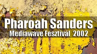 Pharoah Sanders Quartet - Mediawave Fesztivál 2002