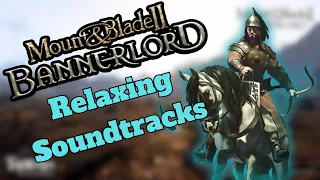 Mount and Blade: Bannerlord Relaxing Soundtrack Playlist