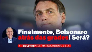 Finalmente, Bolsonaro atrás das grades! Será?