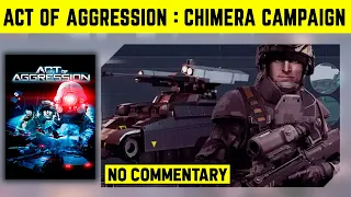 ACT OF AGGRESSION - CHIMERA CAMPAIGN MISSIONS - NO COMMENTARY WALKTHROUGH