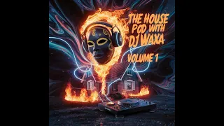 THE HOUSE POD MIXED BY DJ WAXA