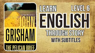 ⭐⭐⭐⭐⭐⭐Learn English through Story Level 6|The Pelican Brief|