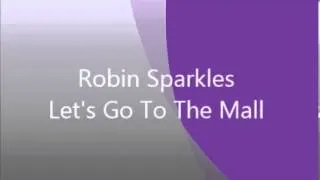 Robin Sparkles - Let's Go To The Mall