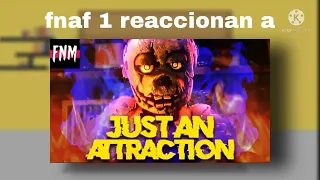 fnaf 1 reaccionan a just an attraction