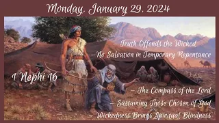 Monday, Jan 29, 2024 - 1 Nephi 16