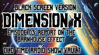 Dimension X - Episode 03 “Report on the Barnhouse Effect” Full Sci-Fi Old Time Radio Show