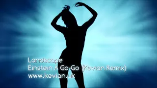 Einstein A Go-Go (Kevian Remix) - Landscape - Kevian Music Production