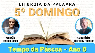 Liturgia da Palavra com Comentários - 5º Domingo da Páscoa - Ano B - 28/04/2024