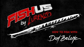 Don Belone Fishing Tips - How to fish with Fishus by Lurenzo Don Belone lure