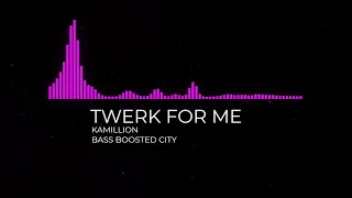 KaMillion - Twerk For Me (TikTok) (Bass Boosted)