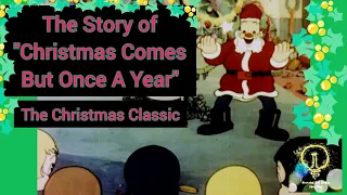 The Story of "Christmas Comes But Once A Year" [FULL DOCUMENTARY]