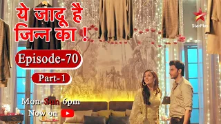 Yehh Jadu Hai Jinn Ka - Season 1 | Episode 70 - Part 1