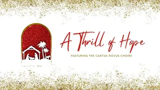 A Thrill of Hope - Cantus Novus Choirs