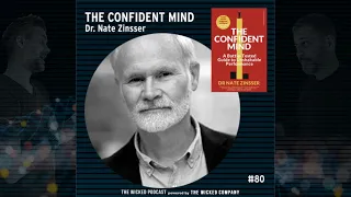 The Wicked Podcast #80 - Dr. Nate Zinsser : The Confident Mind