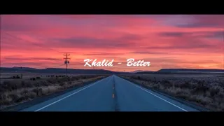 Khalid - Better (1 hour version)