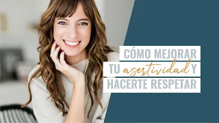 Cómo mejorar tu ASERTIVIDAD y hacerte respetar | Laura Ribas