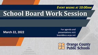 OCPS | 2022-03-22 - School Board Work Session